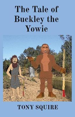 The Tale of Buckley the Yowie(English, Paperback, Squire Tony)