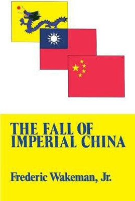 Fall of Imperial China(English, Paperback, Wakeman Frederic Jr.)