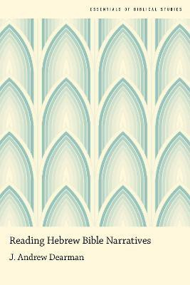 Reading Hebrew Bible Narratives(English, Paperback, Dearman J. Andrew)