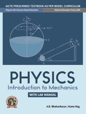 Physics (Introduction to Mechanics) (with Lab Manual) | AICTE Prescribed Textbook  - Book Code: UG008EN(English, Paperback, Bhattacharya Dr. A.B. Bhattacharya, Atanu Nag)