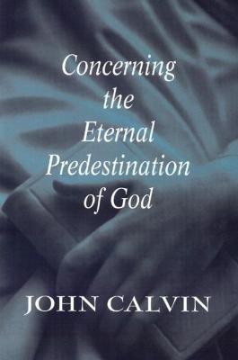 Concerning the Eternal Predestination of God(English, Paperback, Calvin John)