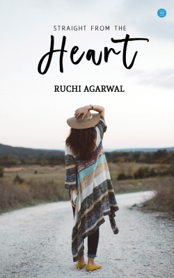 Straight from the Heart(Hardcover, Ruchi Agarwal)