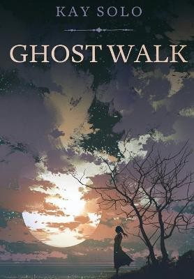 Ghost Walk(English, Hardcover, Solo Kay)