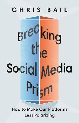 Breaking the Social Media Prism(English, Paperback, Bail Chris)