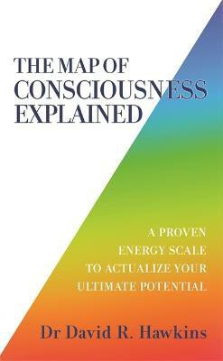 The Map of Consciousness Explained(English, Paperback, Hawkins David R.)