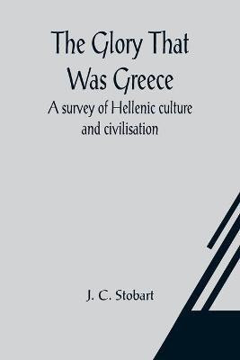 The Glory That Was Greece(English, Paperback, C Stobart J)
