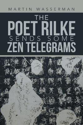 The Poet Rilke Sends Some Zen Telegrams(English, Paperback, Wasserman Martin)
