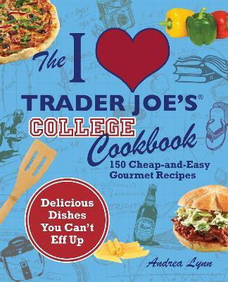 The I Love Trader Joe's College Cookbook(English, Paperback, Lynn Andrea)