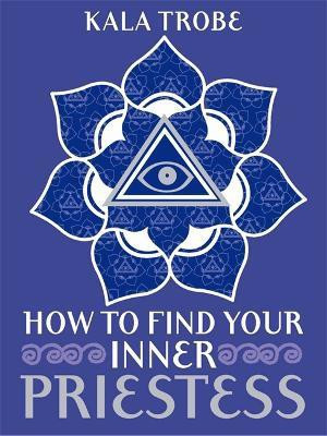 How to Find Your Inner Priestess(English, Paperback, Trobe Kala)