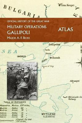 Gallipoli Official History of the Great War Other Theatres(English, Paperback, Becke Major A F)