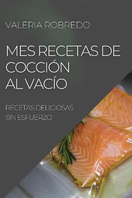 Mes Recetas de Coccion Al Vacio 2022(Spanish, Paperback, Robredo Valeria)