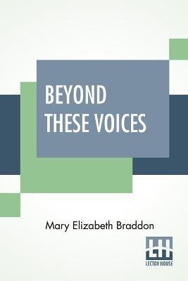 Beyond These Voices(English, Paperback, Braddon Mary Elizabeth)