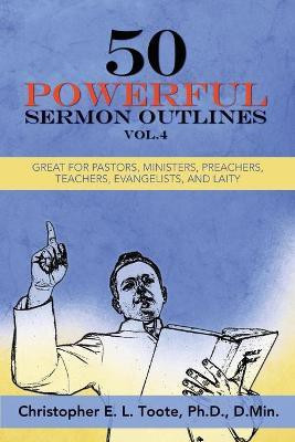 50 Powerful Sermon Outlines, Vol. 4(English, Paperback, Toote D Min PH D)