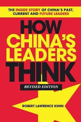 How China's Leaders Think(English, Paperback, Kuhn Robert Lawrence)