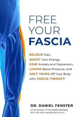 Free Your Fascia(English, Paperback, Fenster Daniel Dr. DC)