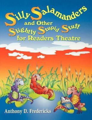 Silly Salamanders and Other Slightly Stupid Stuff for Readers Theatre(English, Paperback, Fredericks Anthony D.)