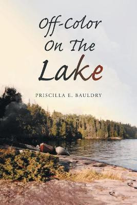 Off-Color On The Lake(English, Paperback, Bauldry Priscilla E)