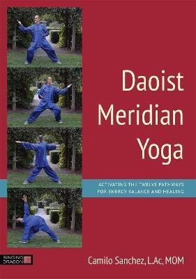 Daoist Meridian Yoga(English, Paperback, Sanchez, L.Ac, MOM Camilo Sanchez, L.Ac,)