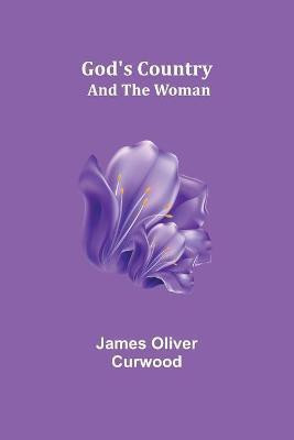 God's Country(English, Paperback, Oliver Curwood James)