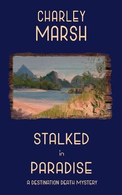 Stalked in Paradise(English, Paperback, Marsh Charley)