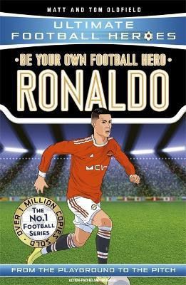 Be Your Own Football Hero: Ronaldo (Ultimate Football Heroes - the No. 1 football series)(English, Paperback, Oldfield Matt, Tom)