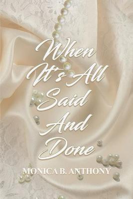 When It's All Said and Done(English, Paperback, Anthony Monica)