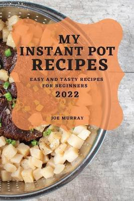 My Instant Pot Recipes 2022(English, Paperback, Murray Joe)
