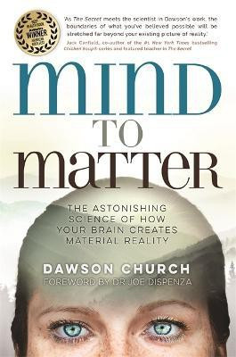 Mind to Matter(English, Paperback, Church Dawson PhD)