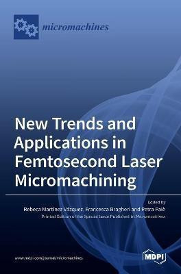 New Trends and Applications in Femtosecond Laser Micromachining(English, Hardcover, unknown)
