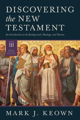 Discovering the New Testament(English, Hardcover, Keown Mark J.)