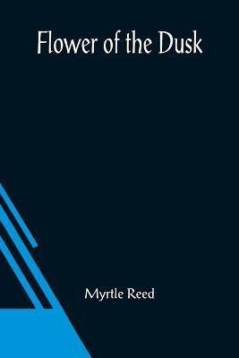 Flower of the Dusk(English, Paperback, Reed Myrtle)