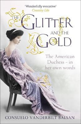 The Glitter and the Gold(English, Paperback, Balsan Consuelo Vanderbilt)