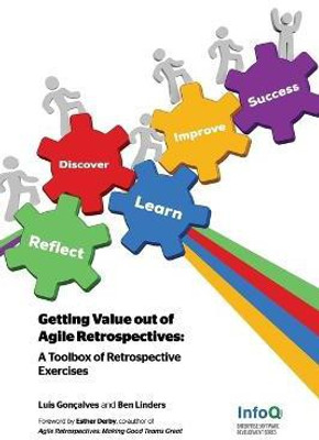 Getting Value Out of Agile Retrospectives - A Toolbox of Retrospective Exercises(English, Paperback, Goncalves Luis)
