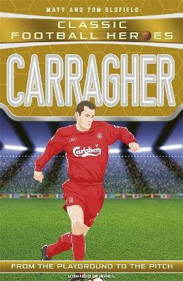 Carragher (Classic Football Heroes) - Collect Them All!(English, Paperback, Oldfield Matt, Tom)