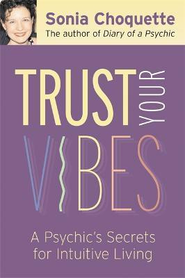 Trust Your Vibes(English, Paperback, Choquette Sonia)