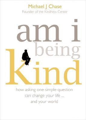 am i being kind(English, Paperback, Chase Michael J.)