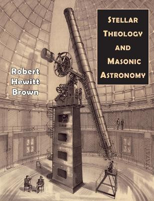 Stellar Theology and Masonic Astronomy(English, Paperback, Brown Robert Hewitt)