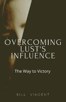 Overcoming Lust's Influence(English, Paperback, Vincent Bill)