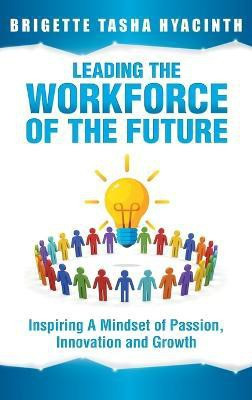 Leading the Workforce of the Future(English, Hardcover, Hyacinth Brigette Tasha)