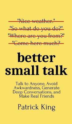 Better Small Talk(English, Hardcover, King Patrick)