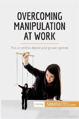 Overcoming Manipulation at Work(English, Paperback, 50minutes)