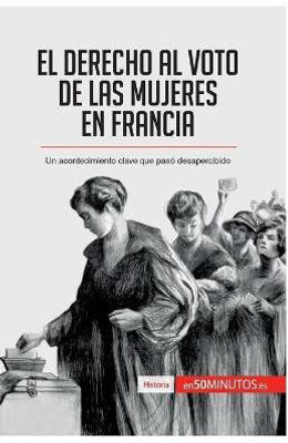 El derecho al voto de las mujeres en Francia(Spanish, Paperback, 50minutos)