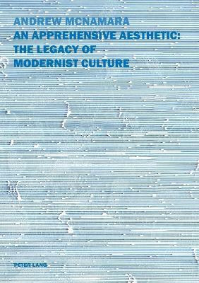 An Apprehensive Aesthetic: The Legacy of Modernist Culture(English, Paperback, McNamara Andrew)