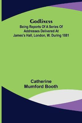 Godliness(English, Paperback, Mumford Booth Catherine)