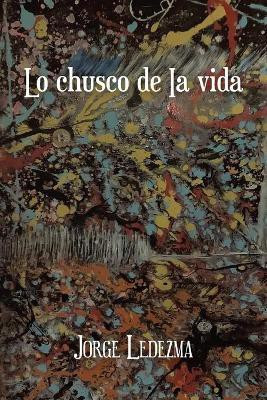 Lo Chusco De Ia Vida(Spanish, Paperback, Ledezma Jorge)