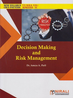 DECISION MAKING AND RISK MANAGEMENT (Third Year TY BBA (IB) Semester 6)(Paperback, Dr. Ameya A. Patil)