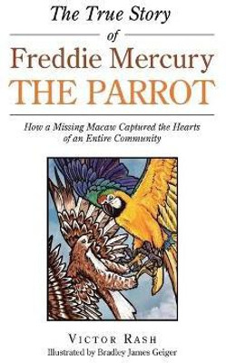 The True Story of Freddie Mercury the Parrot(English, Hardcover, Rash Victor)