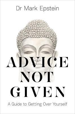 Advice Not Given(English, Paperback, Epstein Mark Dr)