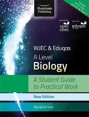 WJEC & Eduqas A Level Biology: A Student Guide to Practical Work(English, Paperback, Izen Marianne)