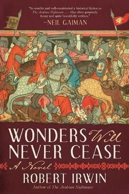 Wonders Will Never Cease(English, Hardcover, Irwin Robert)